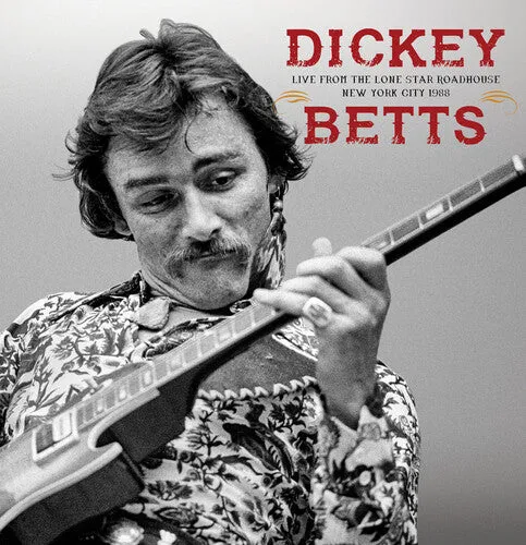 Dickey Betts Live From The Lone Star Roadhouse New York City 1988 (2 Lp)