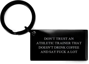 Funny Athletic Trainer Gifts for Christmas - 'Don't Trust An Athletic Trainer That Doesn't Drink Coffee And Say F-k A Lot' Keychain from Friends, Coworkers, Family